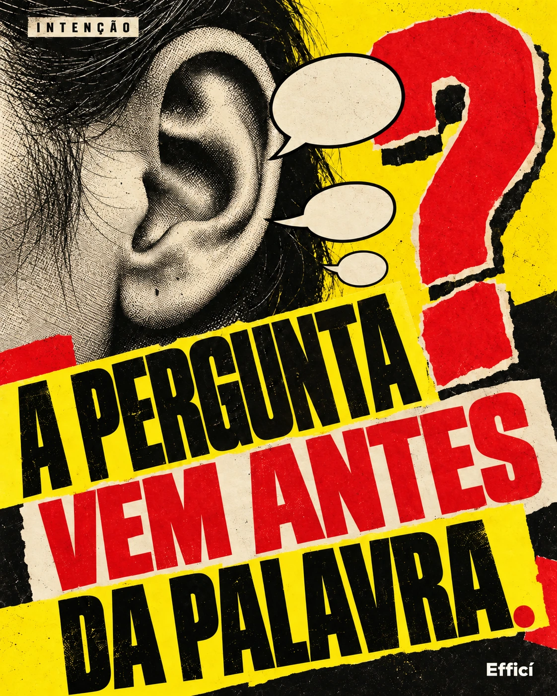 Pôster Pop Art amarelo e vermelho com ouvido e ponto de interrogação: A pergunta vem antes da palavra.